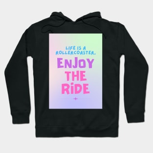 Life Is A Rollercoaster, Enjoy The Ride Hoodie